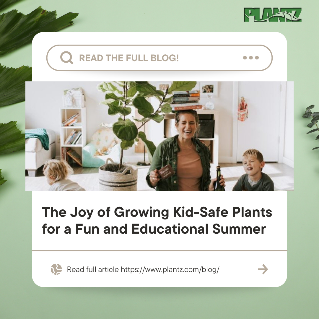 The Joy of Growing Kid-Safe Plants for a Fun and Educational Summer